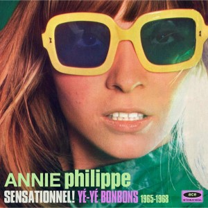 Philippe ,Annie - Sensationelle : Ye Ye BonBons 1965-68